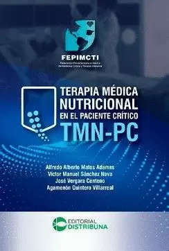 TERAPIA MÉDICA NUTRICIONAL EN EL PACIENTE CRÍTICO TMN-PC