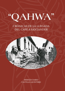 QAHWA - CRONICAS DE LA LLEGAD DEL CAFÉ A SANTANDER