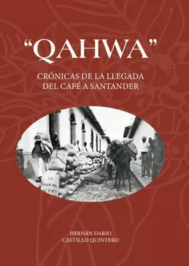 QAHWA - CRONICAS DE LA LLEGADA DEL CAFÉ A SANTANDER