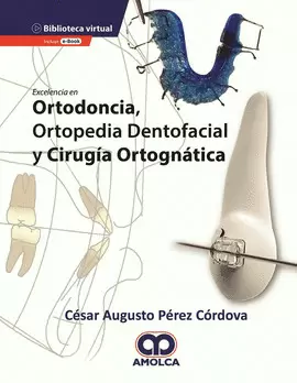 EXCELENCIA EN ORTODONCIA, ORTOPEDIA DENTOFACIAL Y CIRUGÍA ORTOGNÁTICA