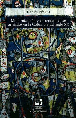 MODERNIZACIÓN Y ENFRENTAMIENTOS ARMADOS EN LA COLOMBIA DEL SIGLO XX