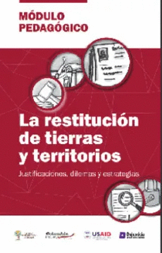 RESTITUCION DE TIERRAS Y TERRITORIOS JUSTIFICACIONES DILEMAS Y ESTRATEGIAS, LA
