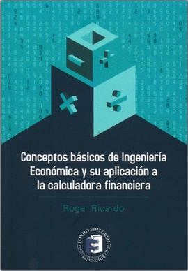 CONCEPTOS BASICOS DE INGENIERIA ECONOMICA Y SU APLICACIÓN A LA CALCULADORA FINANCIERA