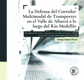 LA DEFENSA DEL CORREDOR MULTIMODAL DE TRANSPORTES EN EL VALLE DE ABURRÁ A LO LARGO DEL RÍO MEDELLÍN