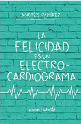 LA FELICIDAD ES UN ELECTROCARDIOGRAMA