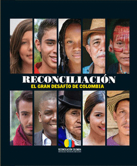 RECONCILIACIÓN: EL GRAN DESAFÍO DE COLOMBIA - LUJO