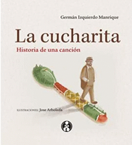 LA CUCHARITA, HISTORIA DE UNA CANCION.