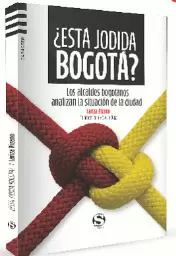 ESTA JODIDA BOGOTA? LOS ALCALDES BOGOTANOS ANALIZAN LA SITUACION DE LA CIUDAD