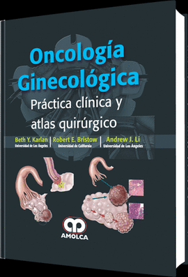 ONCOLOGIA GINECOLOGICA PRACTICA CLINICA Y ATLAS QUIRURGICO - KARLAN