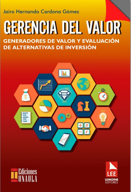 GERENCIA DEL VALOR - GENERADORES DE VALOR Y EVALUACION DE ALTERNATIVAS DE INVERSION