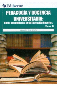 PEDAGOGIA Y DOCENCIA UNIVERSITARIA: HACIA UNA DIDACTICA DE LA EDUCACION SUPERIOR TOMO 2