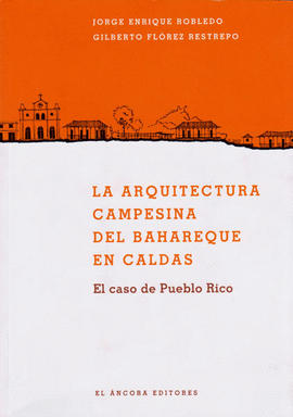 ARQUITECTURA CAMPESINA DEL BAHAREQUE EN CALDAS, LA