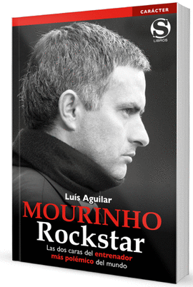 MOURINHO ROCKSTAR. LAS DOS CARAS DEL ENTRENADOR MÁS POLÉMICO DEL MUNDO