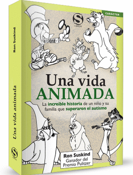 UNA VIDA ANIMADA. LA INCREIBLE HISTORIA DE UN NIÑO Y SU FAMILIA QUE SUPERARON EL AUTISMO