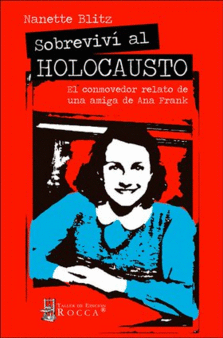 SOBREVIVI AL HOLOCAUSTO - EL CONMOVEDOR RELATO DE UNA AMIGA DE ANA FRANK