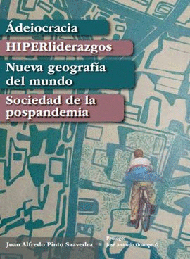 ADEIOCRACIA, HIPERLIDERAZGOS, NUEVA GEOGRAFÍA DEL MUNDO, SOCIEDAD DE LA POSPANDEMIA