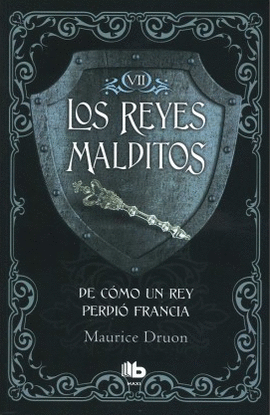 LOS REYES MALDITOS 7 - DE COMO UN REY PERDIO FRANCIA