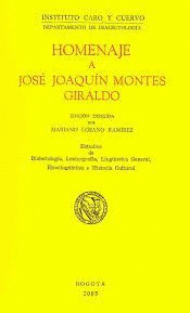 HOMENAJE A JOSÉ JOAQUÍN MONTES GIRALDO. ESTUDIOS DE DIALECTOLOGÍA, LEXICOGRAFÍA, LINGÜÍSTICA GENERAL, ETNOLINGÜÍSTICA E HISTORIA CULTURAL