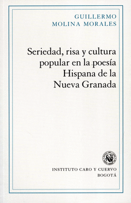 SERIEDAD, RISA Y CULTURA POPULAR EN LA POESÍA HISPANA DE LA NUEVA GRANADA