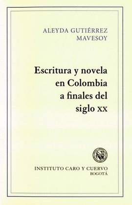 ESCRITURA Y NOVELA EN COLOMBIA A FINALES DEL SIGLO XX