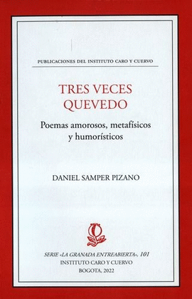 TRES VECES QUEVEDO. POEMAS AMOROSOS, METAFÍSICOS Y HUMORÍSTICOS