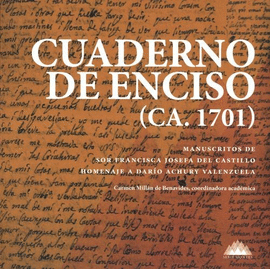 CUADERNO DE ENCISO (CA.1701). MANUSCRITOS DE SOR FRANCISCA JOSEFA DEL CASTILLO. HOMENAJE A DARÍO ACHURY VALENZUELA