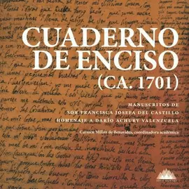 CUADERNO DE ENCISO (CA.1701). MANUSCRITOS DE SOR FRANCISCA JOSEFA DEL CASTILLO. HOMENAJE A DARÍO ACHURY VALENZUELA