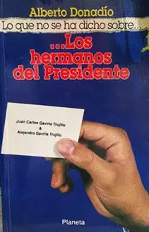 HERMANOS DEL PRESIDENTE,LOS-LO QUE NO SE HA DICHO SOBRE...