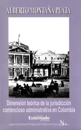 DIMENSION TEORICA DE LA JURISDICCION CONTENCIOSO ADMINISTRATIVA EN COLOMBIA