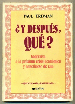 Y DESPUES QUE? SOBREVIVA A LA PROXIMA CRISIS ECONOMICA Y BENEFICIESE DE ELLA