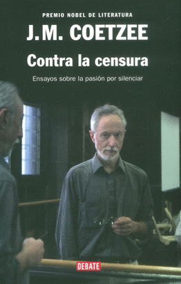 CONTRA LA CENSURA - ENSAYOS SOBRE LA PASION POR SILENCIAR