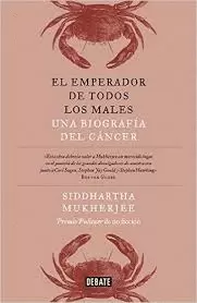 EL EMPERADOR DE TODOS LOS MALES UNA BIOGRAFIA DEL CANCER