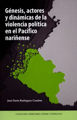 GENESIS, ACTORES Y DINAMICAS DE LA VIOLENCIA POLITICA EN EL PACIFICO NARIÑENSE