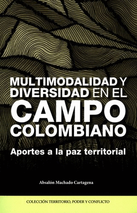 MULTIMODALIDAD Y DIVERSIDAD EN EL CAMPO COLOMBIANO : APORTES A LA PAZ TERRITORIA