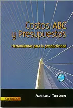 COSTOS ABC Y PRESUPUESTOS HERRAMIENTA PARA LA PRODUCTIVIDAD