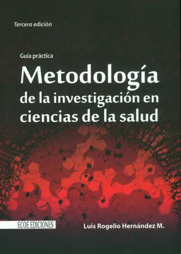 METODOLOGIA DE LA INVESTIGACION EN CIENCIAS DE LA SALUD - GUIA PRCTICA