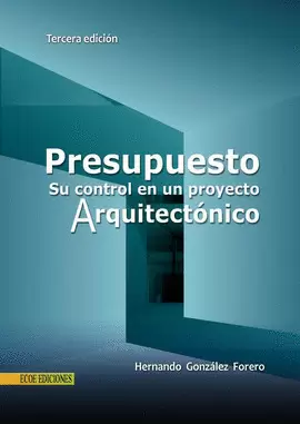 PRESUPUESTO Y SU CONTROL EN UN PROYECTO ARQUITECTONICO 3ED
