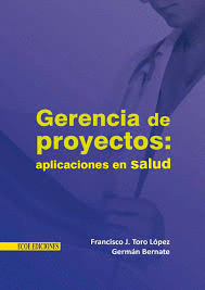 GERENCIA DE PROYECTOS : APLICACIONES EN SALUD