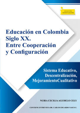 EDUCACIÓN EN COLOMBIA SIGLO XX. ENTRE COOPERACIÓN Y CONFIGURACIÓN