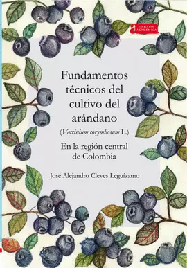 FUNDAMENTOS TECNICOS DE CULTIVO DEL ARANDANO EN LA REGION CENTRAL DE COLOMBIA