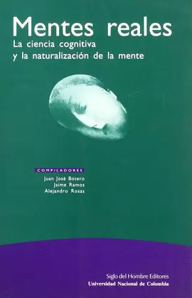 MENTES REALES. LA CIENCIA COGNITIVA Y LA NATURALIZACIÓN DE LA MENTE