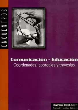 COMUNICACION EDUCACION. COORDENADAS ABORDAJES Y TRAVESIAS