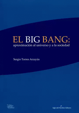 EL BIG BANG: APROXIMACION AL UNIVERSO Y A LA SOCIEDAD