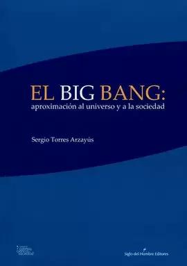 EL BIG BANG: APROXIMACION AL UNIVERSO Y A LA SOCIEDAD