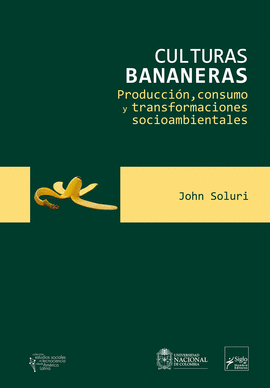 CULTURAS BANANERAS. PRODUCCIÓN, CONSUMO Y TRANSFORMACIONES SOCIOAMBIENTALES. TRA