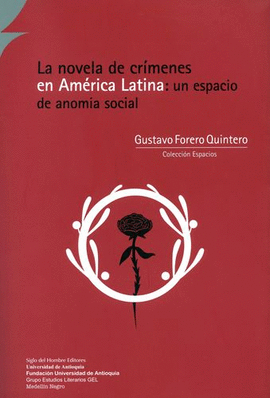 LA NOVELA DE CRÍMENES EN AMÉRICA LATINA : UN ESPACIO DE ANOMIA SOCIAL / GUSTAVO