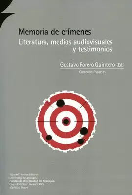 MEMORIA DE CRIMENES.  LITERATURA, MEDIOS AUDIOVISUALES Y TESTIMONIOS