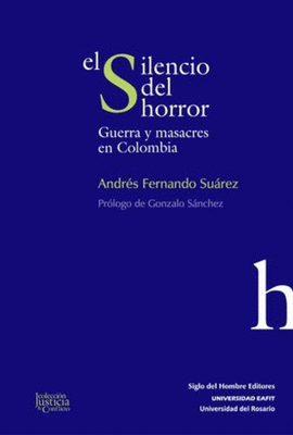 EL SILENCIO DEL HORROR GUERRA Y MASACRES EN COLOMBIA