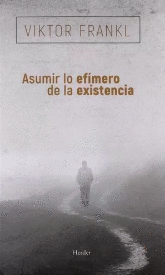 ASUMIR LO EFÍMERO DE LA EXISTENCIA