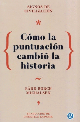 SIGNOS DE CIVILIZACIÓN. CÓMO LA PUNTUACIÓN CAMBIÓ LA HISTORIA